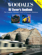 The RV Owner's Handbook: The Complete, Illustrated Guide to Preventative Maintenance and Repairs - Woodall Publications, and Woodall's Publishing (Creator)