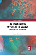 The Rwenzururu Movement in Uganda: Struggling for Recognition