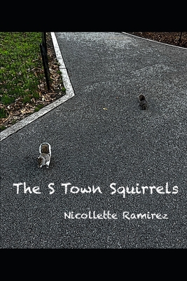 The S Town Squirrels: An Allegory - Ramirez, Nicollette