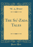 The Sa'-Zada Tales (Classic Reprint)