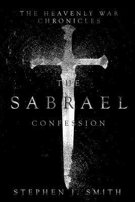 The Sabrael Confession - Smith, Stephen J