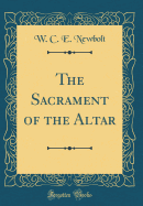 The Sacrament of the Altar (Classic Reprint)