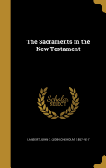 The Sacraments in the New Testament