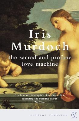 The Sacred And Profane Love Machine - Murdoch, Iris, and Feinstein, Elaine (Introduction by)