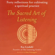 The Sacred Art of Listening: Forty Reflections for Cultivating Spiritual Practice