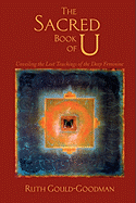 The Sacred Book of U: Unveiling the Lost Teachings of the Deep Feminine