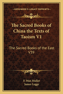 The Sacred Books of China the Texts of Taoism V1: The Sacred Books of the East V39