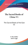 The Sacred Books of China V1: The Sacred Books of the East V3