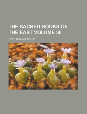 The Sacred Books of the East Volume 36 - Muller, Friedrich Maximilian