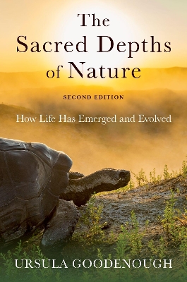 The Sacred Depths of Nature: How Life Has Emerged and Evolved - Goodenough, Ursula