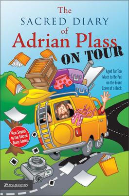 The Sacred Diary of Adrian Plass, on Tour: Aged Far Too Much to Be Put on the Front Cover of a Book - Plass, Adrian Etc