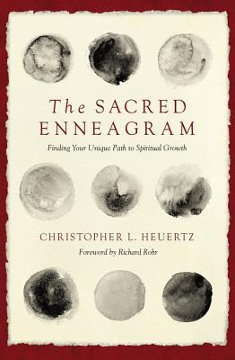 The Sacred Enneagram: Finding Your Unique Path to Spiritual Growth - Heuertz, Christopher L