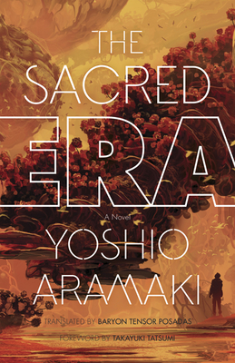 The Sacred Era - Aramaki, Yoshio, and Posadas, Baryon Tensor (Translated by)