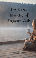 The Sacred Geometry of Forgotten Souls