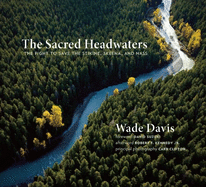 The Sacred Headwaters: The Fight to Save the Stikine, Skeena, and Nass