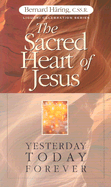 The Sacred Heart of Jesus: Yesterday, Today, Forever