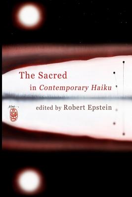 The Sacred In Contemporary Haiku - Epstein, Robert