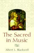 The Sacred in Music - Blackwell, Albert L