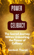 "The Sacred Journey Within: Unleashing the Power of Celibacy" "Pathways Explored: Embracing the Power of Celibacy in the Inner Journey"