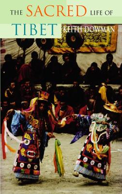 The Sacred Life of Tibet - Dowman, Keith, and Dowmans