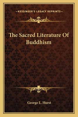 The Sacred Literature Of Buddhism - Hurst, George L