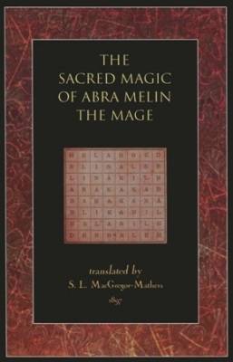 The Sacred Magic of Abra Melin the Mage - MacGregor Mathers, Samuel Liddell (Translated by)