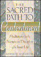 The Sacred Path to Contentment: Meditations for the Nurture and Discipline of the Inner Life