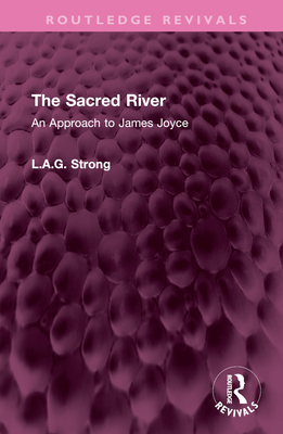 The Sacred River: An Approach to James Joyce - Strong, L a G