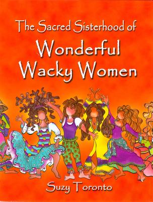 The Sacred Sisterhood of Wonderful Wacky Women - Toronto, Suzy