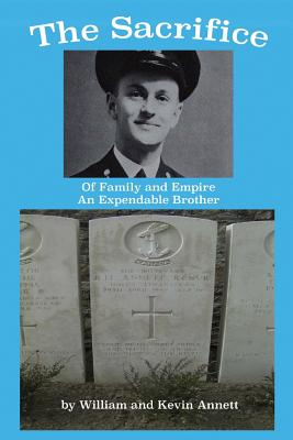 The Sacrifice: Of Family and Empire ? An Expendable Brother - Annett, Kevin