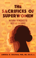 The Sacrifices of Superwomen: Natural Remedies to Restore Balance