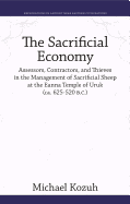 The Sacrificial Economy: Assessors, Contractors, and Thieves in the Management of Sacrificial Sheep at the Eanna Temple of Uruk (ca. 625-520 B.C.)