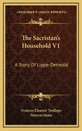 The Sacristan's Household V1: A Story of Lippe-Detmold