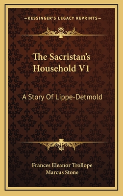 The Sacristan's Household V1: A Story of Lippe-Detmold - Trollope, Frances Eleanor, and Stone, Marcus (Illustrator)