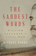 The Saddest Words: William Faulkner's Civil War