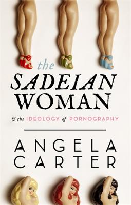 The Sadeian Woman - Carter, Angela