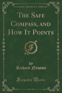 The Safe Compass, and How It Points (Classic Reprint)