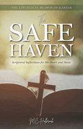 The Safe Haven: Scriptural Reflections for the Heart and Home: The Liturgical Season of Easter