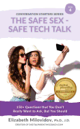 The Safe Sex - Safe Tech Talk: 150+ Questions That You Don't Really Want to Ask, But You Should