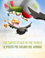 The Safest Place in the World/Il posto pi sicuro del mondo: English/Italian: Picture Book for Children of all Ages (Bilingual Edition)