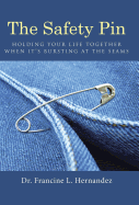 The Safety Pin: Holding Your Life Together When It's Bursting at the Seams