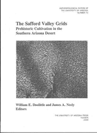 The Safford Valley Grids: Prehistoric Cultivation in the Southern Arizona Desert Volume 70