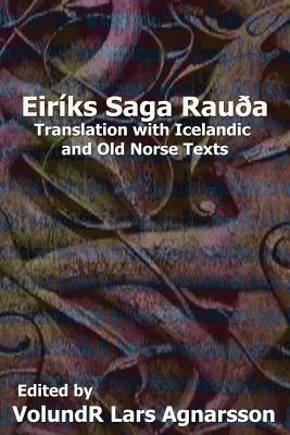 The Saga of Erik the Red: Translation with Icelandic and Old Norse Texts - Sephton, J (Translated by), and Agnarsson, Volundr Lars (Editor), and Anonymous