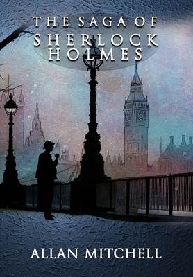 The Saga of Sherlock Holmes - Mitchell, Allan