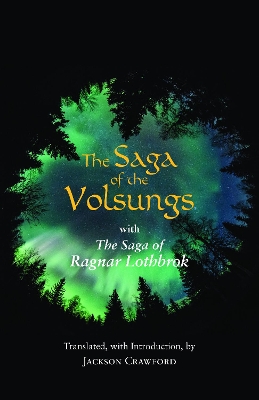 The Saga of the Volsungs: With the Saga of Ragnar Lothbrok - Crawford, Jackson (Translated by)