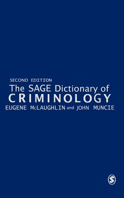 The Sage Dictionary of Criminology - McLaughlin, Eugene (Editor), and Muncie, John (Editor)