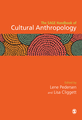 The SAGE Handbook of Cultural Anthropology - Pedersen, Lene (Editor), and Cliggett, Lisa (Editor)