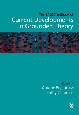 The SAGE Handbook of Current Developments in Grounded Theory - Bryant, Antony (Editor), and Charmaz, Kathy (Editor)