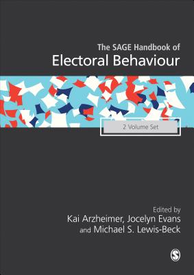 The SAGE Handbook of Electoral Behaviour - Arzheimer, Kai (Editor), and Evans, Jocelyn (Editor), and Lewis-Beck, Michael S. (Editor)