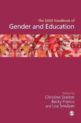 The Sage Handbook of Gender and Education - Skelton, Christine (Editor), and Francis, Becky (Editor), and Smulyan, Lisa (Editor)